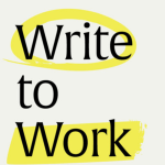 black text says write to work - yellow circle around the word write and yellow highlighter through the word work