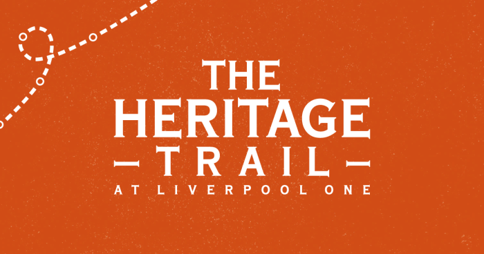 Take A Step Back In Time At Liverpool ONE With The Launch Of A New Heritage Trail