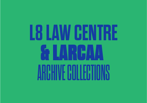 L8 LAW CENTRE & LARCAA ARCHIVE COLLECTIONS