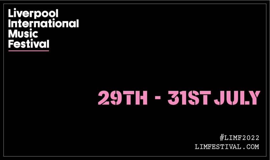 black block, white text top left says LIVERPOOL INTERNATIONAL MUSIC FESTIVAL - to the right pink text says 29th - 31 July, LIMF