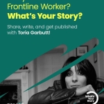 green block, yellow text says are you a front line worker? whats your story, a black and white photo of a lady