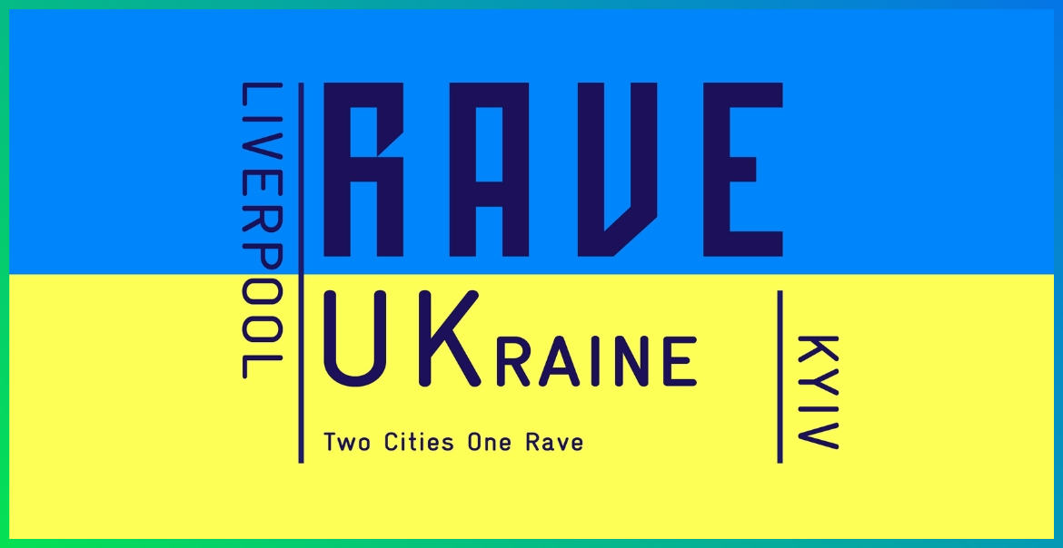 Rave Ukraine graphic featuring a Ukrainian flag. On top of the flag reads "Rave UKraine, two cities, one rave, Liverpool and Kyiv.;
