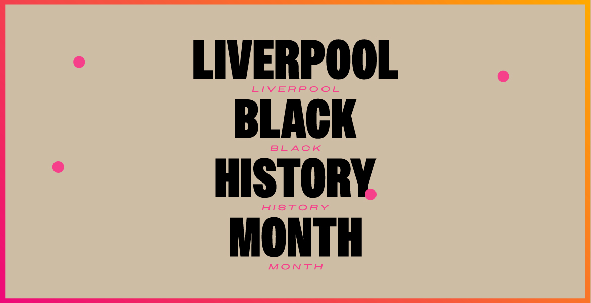 Brown background with the words Liverpool Black History Month