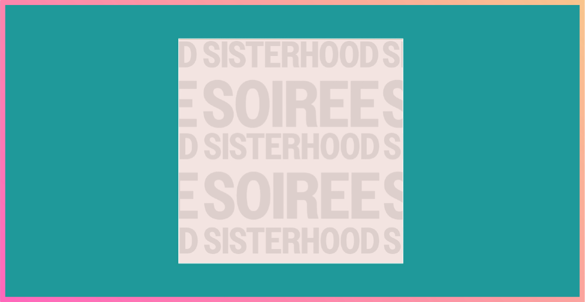 blank image with the text sisterhood soiree