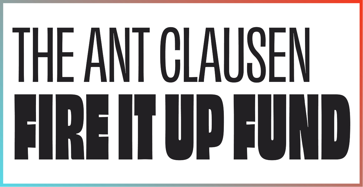 white background with black text reading The Ant Clausen Fire It Up Fund