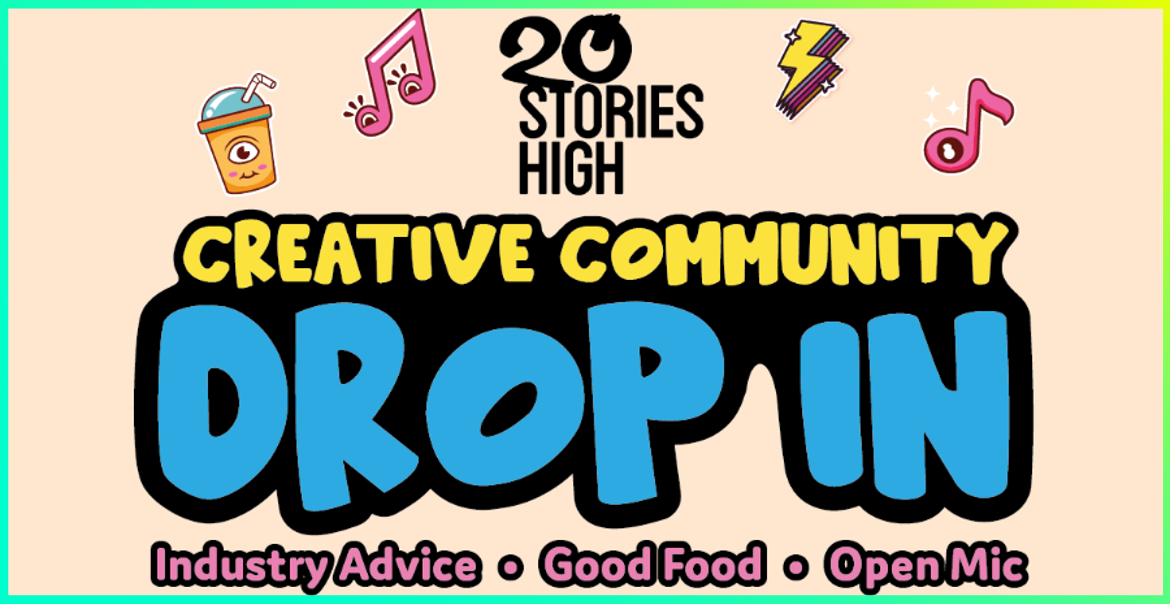 20 Stories High graphic for Creative Community Drop in sessions featuring icons of music symbols, a cup drink and a lightening bolt.