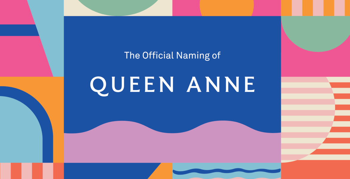 Brightly coloured abstract graphic with a central text overlay reading "The Official Naming of QUEEN ANNE" against a backdrop of geometric shapes and wavy lines in shades of pink, blue, green, and orange.